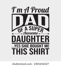 I'm A Proud Dad Super Awesome Daughter Fathers Day T-Shirt