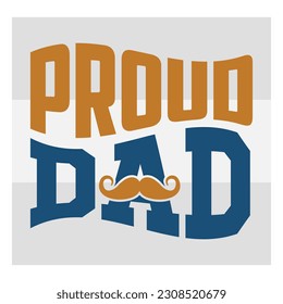 Proud Dad, Proud Dad Svg, First Father's Day Gift, Father Day Svg, Father Day Shirts, Father's Day Quotes, Typography Quotes, Eps, Cut file