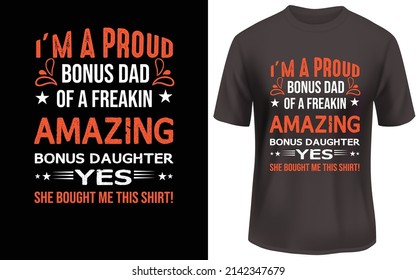 
I am a proud dad t shirt design,love dad