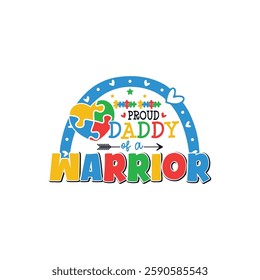 Proud daddy of an autism warrior, Proud family of an autism warrior