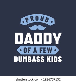 Proud daddy of a few dumbass kids