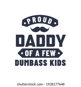 Proud daddy of a few dumbass kids