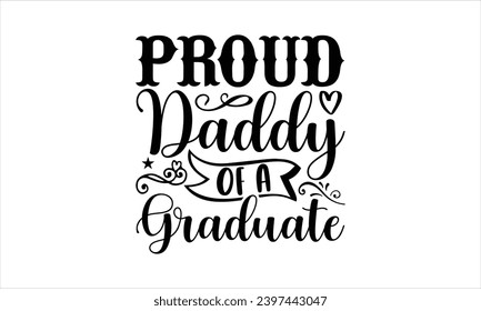 Padre orgulloso de un graduado - Diseño de camisetas para bomberos, Letras de mano pintadas para Cutting Machine, Silhouette Cameo, Cricut, aislado en fondo blanco.