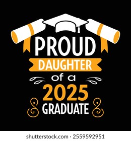 Proud Daughter of a 2025 Graduate - Graduation Typography Graphic Design