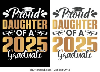 Proud Daughter Of A 2025 Graduate Typography Design, Educational Typography Design, Educational Motivational Tee Design, EPS