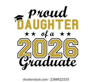 Proud Daughter Of A 2026 Graduate T-shirt, Senior Class T-shirt, Graduate Shirt, Graduate Saying, High School Shirt, University T-shirt, Class of 2024, Last Day Of School, Cut File For Cricut