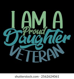 I Am A Proud Daughter Of A Veteran Graphic Concepts, Proud Daughter Greeting, Veteran Retro Graphic Illustration Clothing