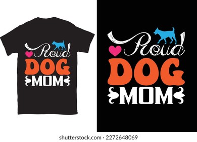 Proud Dog Mom -Mother's Day T-shirt And SVG Design, Vector File, can you download.