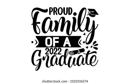 proud family of a 2022 graduate - Congratulations Graduates Class 2022.Congratulations graduates typography design template for shirt, stamp, logo, card, invitation. Vector illustration 