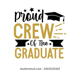 Proud Family Of The Graduate T-shirt, Senior graduation Gifts, graduation T-shirt, Senior Year Party, Senior Vibes Graduation Cap, cut File For Cricut