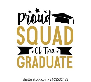 Proud Family Of The Graduate T-shirt, Senior graduation Gifts, graduation T-shirt, Senior Year Party, Senior Vibes Graduation Cap, cut File For Cricut