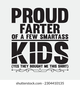 Proud Farter Of A Few Smartass Kids Fathers Day Funny Shirt