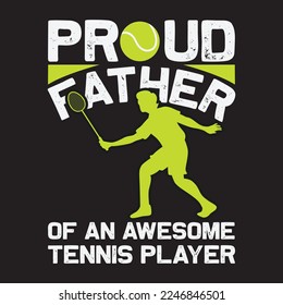 Proud father of an awesome tennis player, Good for post, banner, poster and T shirts.