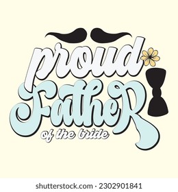 Proud Father of the Bride T- Shirt Design, Vector File 