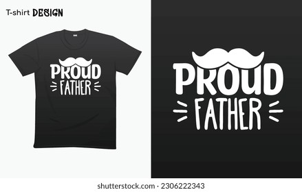 "Proud Father" Fathers Day Gifts, Gift For Fathers, Typography lettering quote design. Typography funny phrase. For stickers, t-shirts,mugs, etc. Eps 10