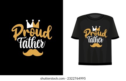 
Proud father. Father's day t-shirt design vector file.