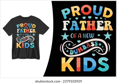 Proud Father of a Few Dumbass Kid Design, eps