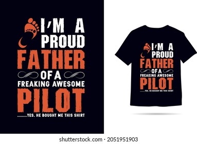 I'm A Proud Father Of A Freaking Awesome Pilot Yes,He Bought Me This Shirt-T shirt Design template for Fathers's day.dad t-shirt vector.