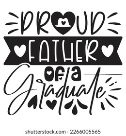 Proud Father of a Graduate - Dad T-shirt And SVG Design. Happy Father's Day, Motivational Inspirational SVG Quotes T shirt Design, Vector EPS Editable Files.