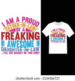 i am a proud father in law of a freaking awesome daughter, i love father, best father, father graphic tee