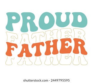 Proud father Retro T-shirt, Retro Father's Day, Father's Day, Funny Dad, Dad Quotes, Retro Papa, Groovy Dad, Cut File For Cricut And Silhouette