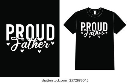 Proud father shirt design, Father Day T Shirt Design