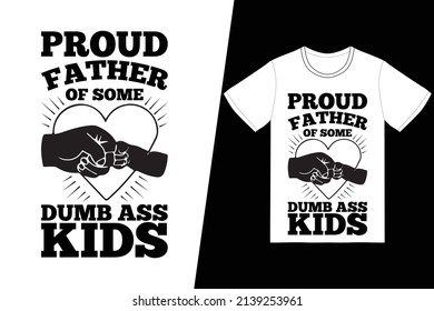 Orgulloso padre de un tonto diseño de camisetas para niños. Vector de diseño de camisetas del Día del Padre. Para la impresión de camisetas y otros usos.