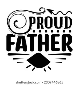 Proud Father SVG, Father's Day SVG T shirt design template