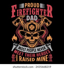 Orgulloso bombero papá la mayoría de la gente nunca conoce a sus héroes Yo crié el mío - Bombero vector t shirt design