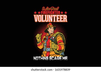 I Am Proud Firefighter Volunteer Nothing Scare Me-Firefighter t shirts design,Vector graphic,typographic,vintage t-shirt.