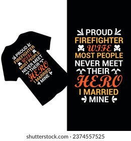 Proud Firefighter wife Most People Never Meet Their Hero I Married Mine art  Notebook, mug, bag t shirt design 