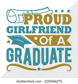 Proud Girlfriend Of A 2022 Graduate Svg Printable Vector Illustration svg