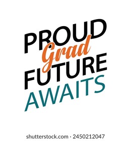 Proud grad future awaits t shirt design, Graduation T-shirt Design, Student graduate badges. College graduation quotes, Graduation 2024,Congrats grad, Graduation Gift, Kindergarten Grad Shirts,