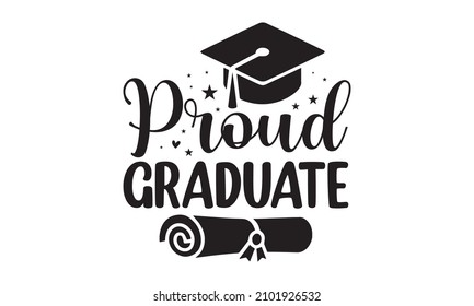 proud graduate - Design for the graduation ceremony. Design text for graduation, congratulation event, t-shirt, party, high school or college graduate. Vector isolated on white background.