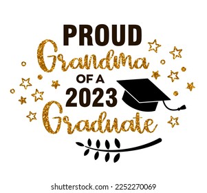 Proud Grandma of a 2023 Graduate . Trendy calligraphy inscription with black hat and gold glitter