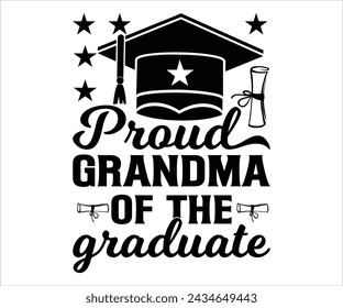 Proud Grandma Of The Graduate T-shirt, Senior 2024 Svg,graduation Gifts, graduation T-shirt, Senior Year Party, Senior Vibes Svg,Graduation Cap, cut File For Cricut svg