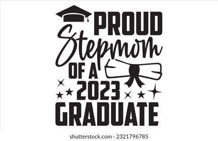 Proud Grandpa Of A 2023 Graduate - Graduation T Shirt Design, Hand drawn lettering phrase, Cutting and Silhouette, card, Typography Vector illustration for poster, banner, flyer and mug.