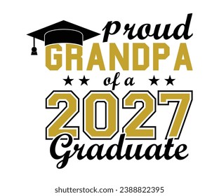 Proud Grandpa Of A 2027 Graduate T-shirt, Senior Class T-shirt, Graduate Shirt, Graduate Saying, High School Shirt, University T-shirt, Class of 2024, Last Day Of School, Cut File For Cricut