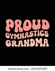 PROUD GYMNASTICS GRANDMA. T-SHIRT DESIGN. PRINT TEMPLATE.TYPOGRAPHY VECTOR ILLUSTRATION.