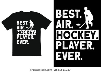 Proud Hockey Player T-Shirt Design A black and white t-shirt design showcasing a stylized graphic of a hockey player with the text "BEST AIR HOCKEY PLAYER EVER".