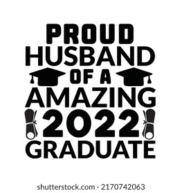 proud husband of a amazing 2022 graduate svg