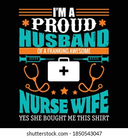 I'm a proud husband of a franking awesome nurse wife t shirt design