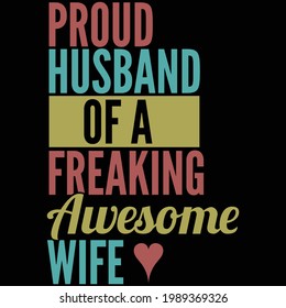 proud husband of a freaking awesome wife, world best husband, typography lettering design, printing for t shirt, banner, poster, mug etc