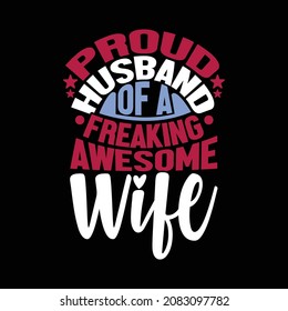 Proud Husband Of A Freaking Awesome Wife, Good Husband, Wife Lifestyle, Wife Design, Love Husband, Vector Illustration
