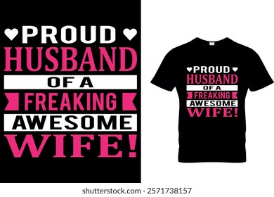 PROUD HUSBAND OF A FREAKING AWESOME WIFE! - HUSBAND AND WIFE VALENTINE T SHIRT DESIGN.