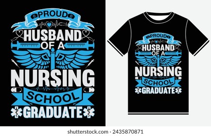 proud husband ofa nursing school graduate t shirt design, illustration vector art