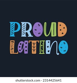 Proud Latino typography slogan for t shirt printing, tee graphic design.