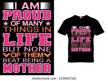 I AM PROUD OF MANY THINGS IN LIFE BUT NONE OF THEM BEAT BEING A MOTHER
