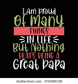 I'm Proud Of Many Things In Life But Nothing Beats Being A Great Papa, Best Life, Fathers Day
