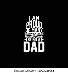 i am proud of many things in life but nothing beats being a dad, cool dads, happy fathers day, dad life clothing, vector illustration